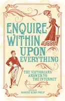 Enquire Within Upon Everything - Le livre qui a inspiré l'Internet - Enquire Within Upon Everything - The Book That Inspired the Internet