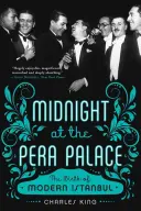 Minuit au palais de Pera : La naissance de l'Istanbul moderne - Midnight at the Pera Palace: The Birth of Modern Istanbul