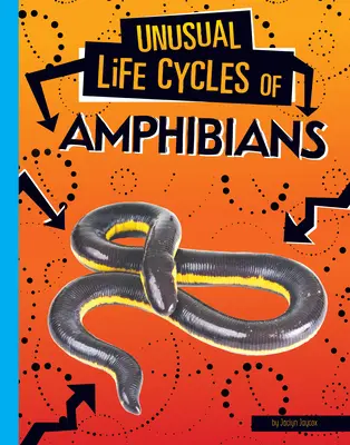 Cycles de vie inhabituels des amphibiens - Unusual Life Cycles of Amphibians