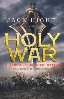 La guerre sainte - Troisième livre de la trilogie Saladin - Holy War - Book Three of the Saladin Trilogy