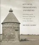 Cuisines, fumoirs et privilèges - Kitchens, Smokehouses, and Privies