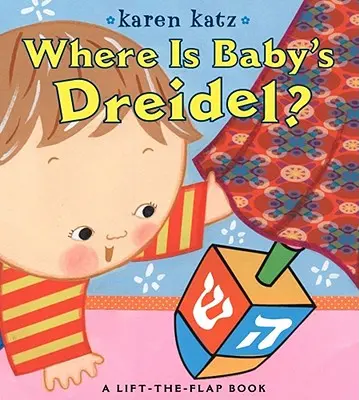 Où est le dreidel de bébé ? Un livre à soulever et à rabattre - Where Is Baby's Dreidel?: A Lift-The-Flap Book