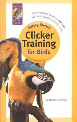 L'entraînement au clicker pour les oiseaux - Clicker Training for Birds