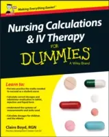Calculs infirmiers et thérapie intraveineuse pour les nuls - UK - Nursing Calculations and IV Therapy for Dummies - UK