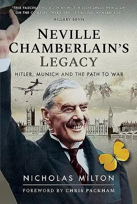 L'héritage de Neville Chamberlain : Hitler, Munich et le chemin de la guerre - Neville Chamberlain's Legacy: Hitler, Munich and the Path to War