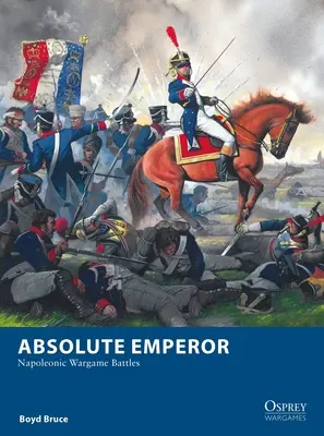 L'Empereur absolu : Les batailles du wargame napoléonien - Absolute Emperor: Napoleonic Wargame Battles