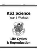 KS2 Science Year Five Workout : Cycles de vie et reproduction - KS2 Science Year Five Workout: Life Cycles & Reproduction