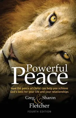 Une paix puissante : Comment la paix du Christ peut vous aider à atteindre le meilleur de Dieu pour votre vie et vos relations. - Powerful Peace: How the peace of Christ can help you achieve God's best for your life and your relationships