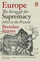 Europe - La lutte pour la suprématie, de 1453 à nos jours - Europe - The Struggle for Supremacy, 1453 to the Present