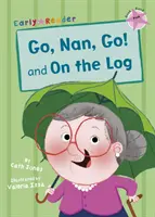 Go, Nan, Go ! et Sur une bûche (Early Reader) - Go, Nan, Go! and On a Log (Early Reader)