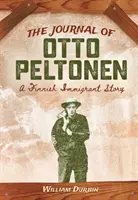 Le journal d'Otto Peltonen : L'histoire d'un immigrant finlandais - The Journal of Otto Peltonen: A Finnish Immigrant Story