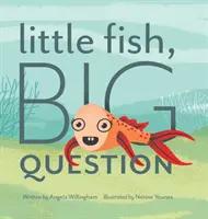 Petit poisson, grande question - Little Fish, Big Question