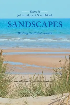 Paysages de sable : L'écriture du bord de mer britannique - Sandscapes: Writing the British Seaside