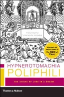 Hypnerotomachia Poliphili : La lutte de l'amour dans un rêve - Hypnerotomachia Poliphili: The Strife of Love in a Dream