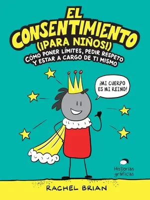 El Consentimiento (para Nios !): Cmo Poner Lmites, Pedir Respeto Y Estar a Cargo de Ti Mismo - El Consentimiento (para Nios!): Cmo Poner Lmites, Pedir Respeto Y Estar a Cargo de Ti Mismo