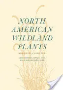 North American Wildland Plants : A Field Guide - North American Wildland Plants: A Field Guide