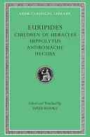 Les enfants d'Héraclès. Hippolyte. Andromaque. Hécube - Children of Heracles. Hippolytus. Andromache. Hecuba