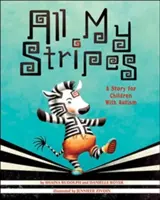 Toutes mes rayures : Une histoire pour les enfants autistes - All My Stripes: A Story for Children with Autism