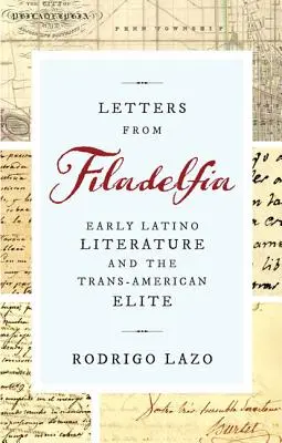 Lettres de Filadelfia : la littérature latino ancienne et l'élite transaméricaine - Letters from Filadelfia: Early Latino Literature and the Trans-American Elite