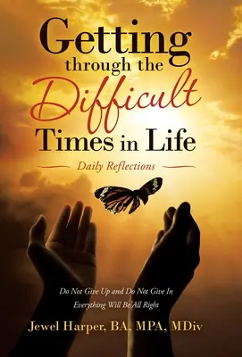 Traverser les moments difficiles de la vie : Réflexions quotidiennes - Getting Through the Difficult Times in Life: Daily Reflections