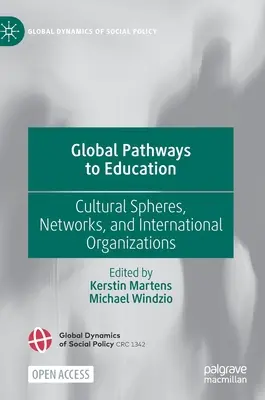 Les voies mondiales de l'éducation : Sphères culturelles, réseaux et organisations internationales - Global Pathways to Education: Cultural Spheres, Networks, and International Organizations