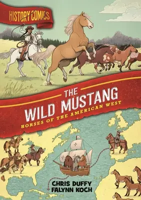 Bandes dessinées sur l'histoire : Le Mustang sauvage : les chevaux de l'Ouest américain - History Comics: The Wild Mustang: Horses of the American West