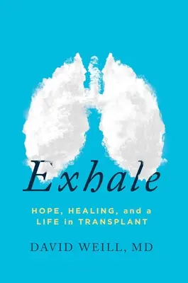 Exhale : L'espoir, la guérison et une vie en transplantation - Exhale: Hope, Healing, and a Life in Transplant