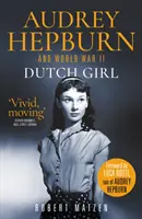 Dutch Girl - Audrey Hepburn et la Seconde Guerre mondiale - Dutch Girl - Audrey Hepburn and World War II