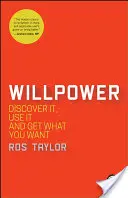 La volonté : Découvrez-la, utilisez-la et obtenez ce que vous voulez - Willpower: Discover It, Use It and Get What You Want