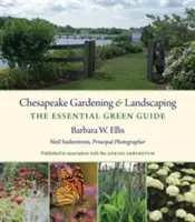 Chesapeake Gardening and Landscaping : Le guide vert essentiel - Chesapeake Gardening and Landscaping: The Essential Green Guide