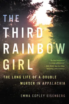 La troisième fille de l'arc-en-ciel : la longue vie d'un double meurtre dans les Appalaches - The Third Rainbow Girl: The Long Life of a Double Murder in Appalachia