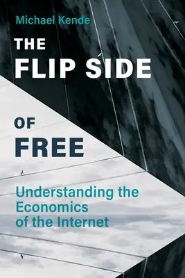 L'envers de la gratuité : comprendre l'économie de l'internet - The Flip Side of Free: Understanding the Economics of the Internet