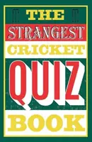 Le plus étrange des livres de quiz sur le cricket - Strangest Cricket Quiz Book