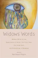 Paroles de veuves : Des femmes écrivent sur l'expérience du deuil, la première année, le long voyage et tout ce qui se trouve entre les deux - Widows' Words: Women Write on the Experience of Grief, the First Year, the Long Haul, and Everything in Between