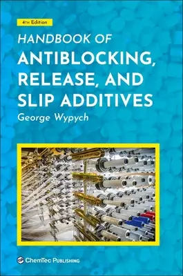 Manuel des additifs anti-blocage, anti-adhérence et anti-glissement - Handbook of Antiblocking, Release, and Slip Additives