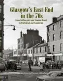 L'East End de Glasgow dans les années 70 - De Gallowgate et London Road à Parkhead et Camlachie - Glasgow's East End in the 70s - From Gallowgate and London Road to Parkhead and Camlachie