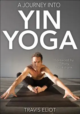 Un voyage dans le Yin Yoga - A Journey Into Yin Yoga