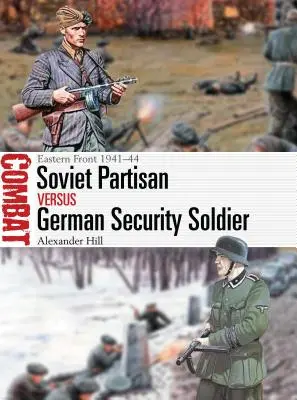 Partisan soviétique contre soldat allemand de la sécurité : Front de l'Est 1941-44 - Soviet Partisan Vs German Security Soldier: Eastern Front 1941-44