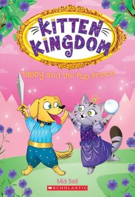 Tabby et le prince des chiots (Kitten Kingdom #2), 2 - Tabby and the Pup Prince (Kitten Kingdom #2), 2