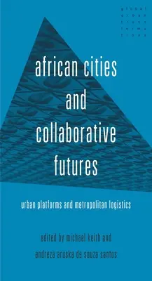 Villes africaines et avenirs collaboratifs : Plateformes urbaines et logistique métropolitaine - African Cities and Collaborative Futures: Urban Platforms and Metropolitan Logistics