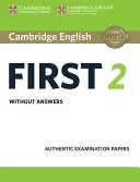 Cambridge English First 2 Student's Book Without Answers : Examens authentiques - Cambridge English First 2 Student's Book Without Answers: Authentic Examination Papers