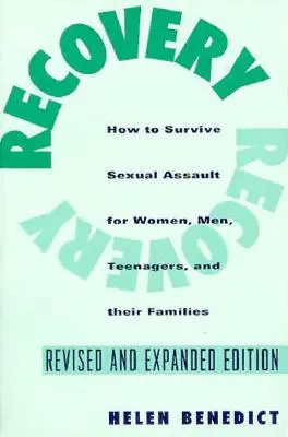 Le rétablissement : Comment survivre à une agression sexuelle pour les femmes, les hommes, les adolescents, leurs amis et leur famille - Recovery: How to Survive Sexual Assault for Women, Men, Teenagers, and Their Friends and Family
