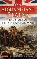 Dans les plaines d'Afghanistan : L'histoire des guerres britanniques en Afghanistan - On Afghanistan's Plains: The Story of Britain's Afghan Wars