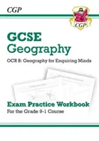 GCSE Geography OCR B : Geography for Enquiring Minds - Exam Practice Workbook (en anglais) - Grade 9-1 GCSE Geography OCR B: Geography for Enquiring Minds - Exam Practice Workbook