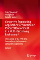 Approches d'ingénierie simultanée pour le développement durable de produits dans un environnement multidisciplinaire : Actes de la 19e conférence internationale de l'Ispe - Concurrent Engineering Approaches for Sustainable Product Development in a Multi-Disciplinary Environment: Proceedings of the 19th Ispe International