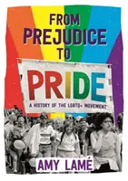 Des préjugés à la fierté : Une histoire du mouvement LGBTQ - From Prejudice to Pride: A History of LGBTQ+ Movement