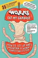 Worms Eat My Garbage, 35th Anniversary Edition : Comment installer et entretenir un système de lombricompostage : Composter les déchets alimentaires, produire de l'engrais pour la maison - Worms Eat My Garbage, 35th Anniversary Edition: How to Set Up and Maintain a Worm Composting System: Compost Food Waste, Produce Fertilizer for Housep