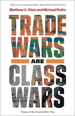 Les guerres commerciales sont des guerres de classe : comment l'inégalité croissante fausse l'économie mondiale et menace la paix internationale - Trade Wars Are Class Wars: How Rising Inequality Distorts the Global Economy and Threatens International Peace