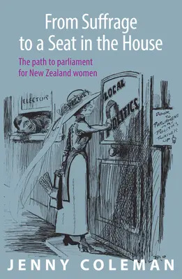 Du suffrage à un siège à la Chambre : Le chemin des femmes néo-zélandaises vers le Parlement - From Suffrage to a Seat in the House: The Path to Parliament for New Zealand Women