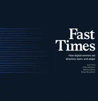 Les temps rapides : Comment les gagnants du numérique s'orientent, apprennent et s'adaptent - Fast Times: How Digital Winners Set Direction, Learn, and Adapt